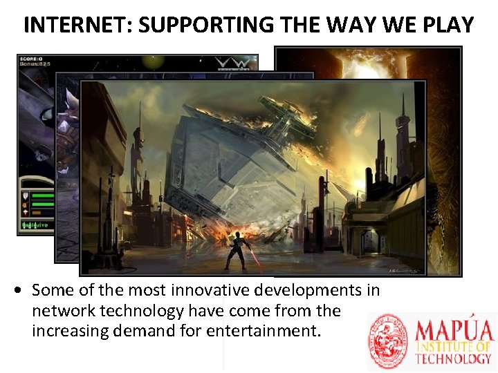 INTERNET: SUPPORTING THE WAY WE PLAY • Some of the most innovative developments in