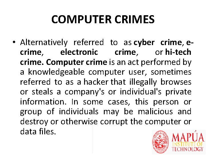 COMPUTER CRIMES • Alternatively referred to as cyber crime, ecrime, electronic crime, or hi-tech