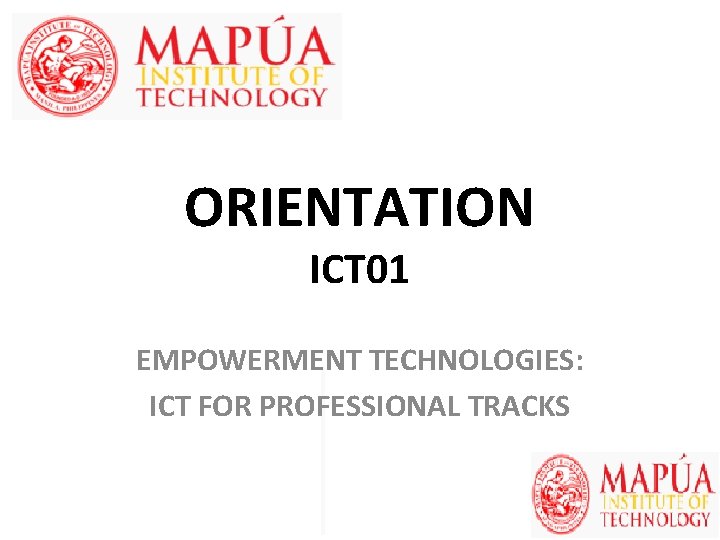 ORIENTATION ICT 01 EMPOWERMENT TECHNOLOGIES: ICT FOR PROFESSIONAL TRACKS 