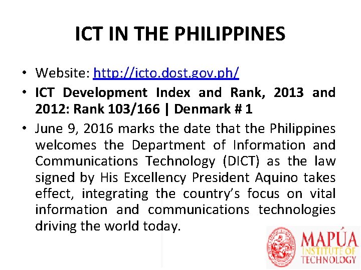 ICT IN THE PHILIPPINES • Website: http: //icto. dost. gov. ph/ • ICT Development