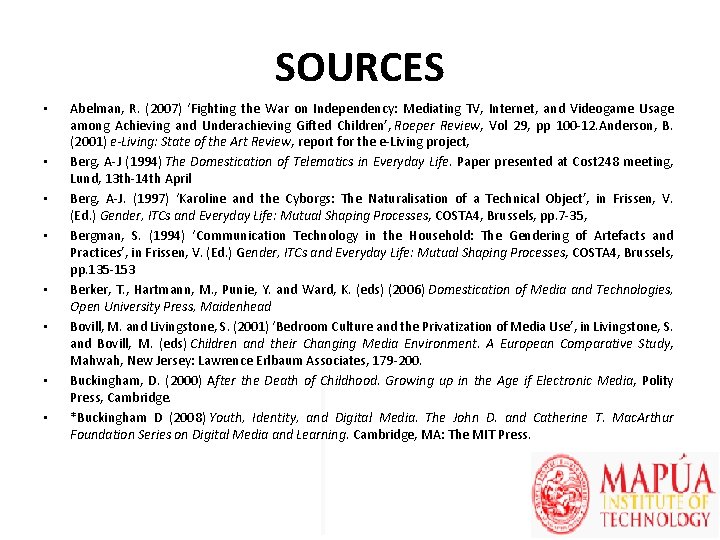 SOURCES • • Abelman, R. (2007) ‘Fighting the War on Independency: Mediating TV, Internet,