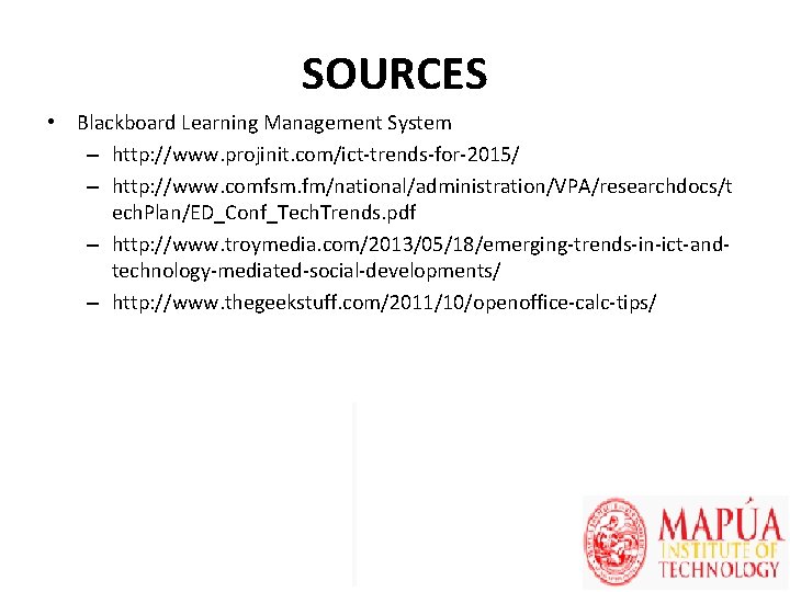SOURCES • Blackboard Learning Management System – http: //www. projinit. com/ict-trends-for-2015/ – http: //www.