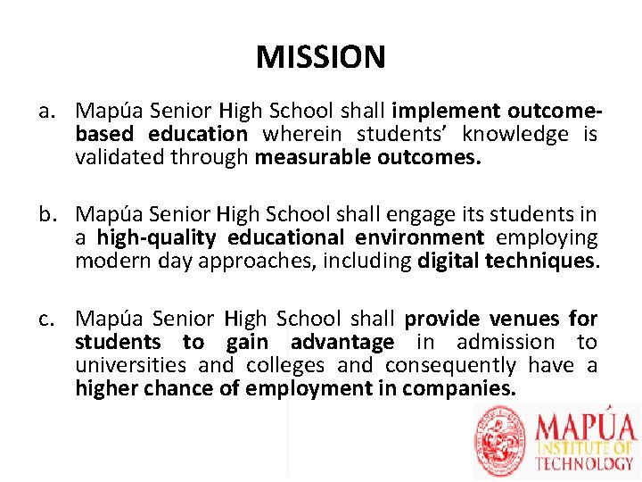 MISSION a. Mapúa Senior High School shall implement outcomebased education wherein students’ knowledge is