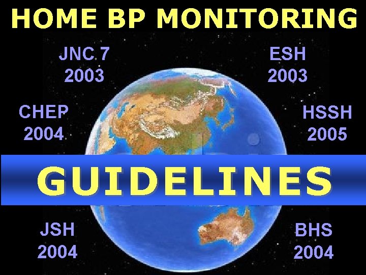 HOME BP MONITORING JNC 7 2003 CHEP 2004 ESH 2003 HSSH 2005 GUIDELINES JSH