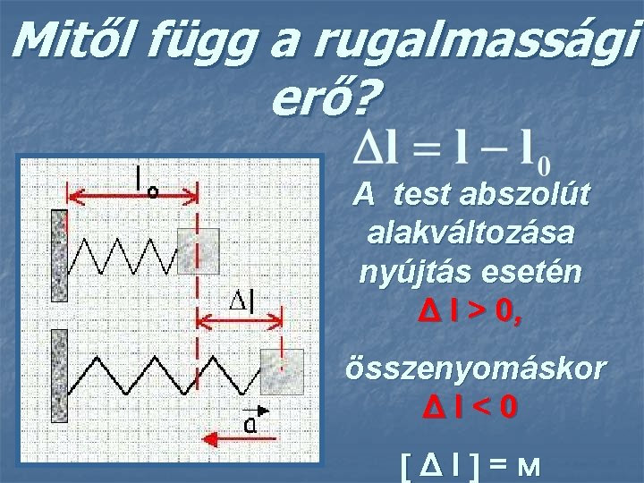 Mitől függ a rugalmassági erő? A test abszolút alakváltozása nyújtás esetén Δ l >