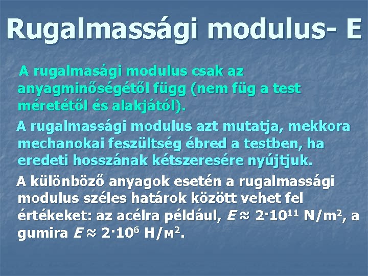 Rugalmassági modulus- Е A rugalmasági modulus csak az anyagminőségétől függ (nem füg a test