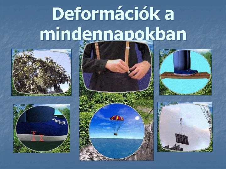 Deformációk a mindennapokban 