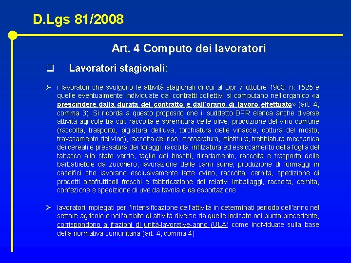 D. Lgs 81/2008 Art. 4 Computo dei lavoratori q Lavoratori stagionali: Ø i lavoratori