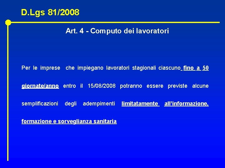 D. Lgs 81/2008 Art. 4 - Computo dei lavoratori Per le imprese che impiegano