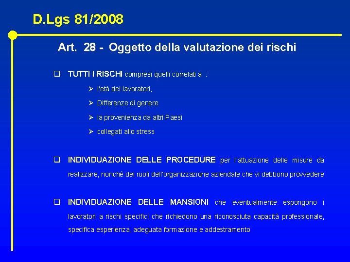 D. Lgs 81/2008 Art. 28 - Oggetto della valutazione dei rischi q TUTTI I