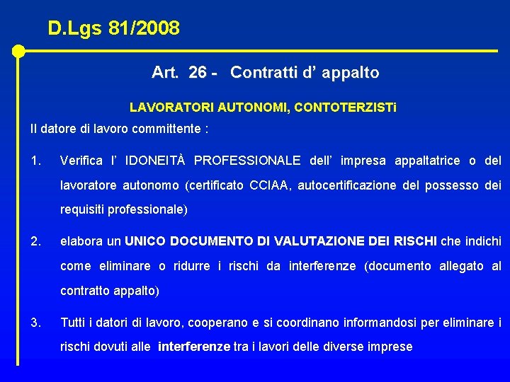 D. Lgs 81/2008 Art. 26 - Contratti d’ appalto LAVORATORI AUTONOMI, CONTOTERZISTi Il datore