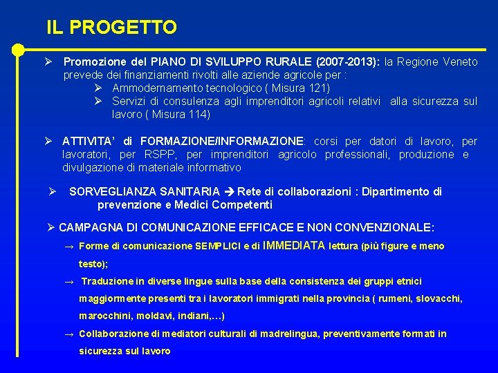 IL PROGETTO Ø Promozione del PIANO DI SVILUPPO RURALE (2007 -2013): la Regione Veneto