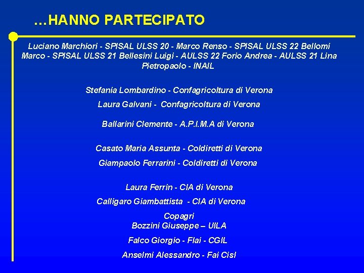 …HANNO PARTECIPATO Luciano Marchiori - SPISAL ULSS 20 - Marco Renso - SPISAL ULSS