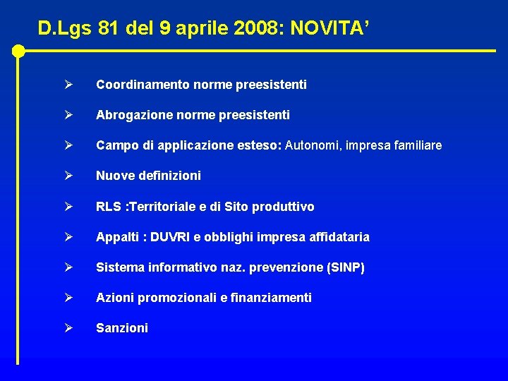 D. Lgs 81 del 9 aprile 2008: NOVITA’ Ø Coordinamento norme preesistenti Ø Abrogazione