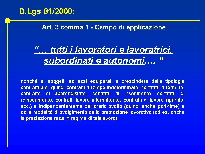 D. Lgs 81/2008: Art. 3 comma 1 - Campo di applicazione “… tutti i