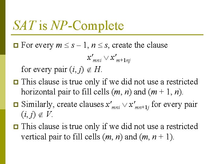 SAT is NP-Complete For every m s – 1, n s, create the clause SAT is NP-Complete For every m s – 1, n s, create the clause
