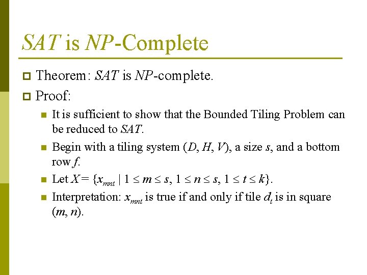 SAT is NP-Complete Theorem: SAT is NP-complete. p Proof: p n n It is SAT is NP-Complete Theorem: SAT is NP-complete. p Proof: p n n It is