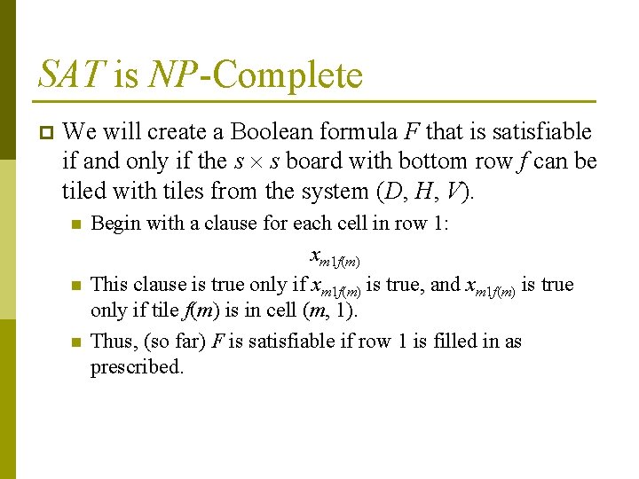 SAT is NP-Complete p We will create a Boolean formula F that is satisfiable SAT is NP-Complete p We will create a Boolean formula F that is satisfiable