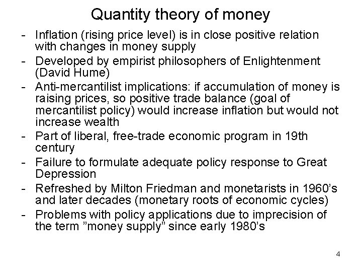 Quantity theory of money - Inflation (rising price level) is in close positive relation