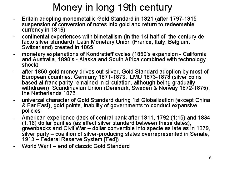 Money in long 19 th century - - - Britain adopting monometallic Gold Standard