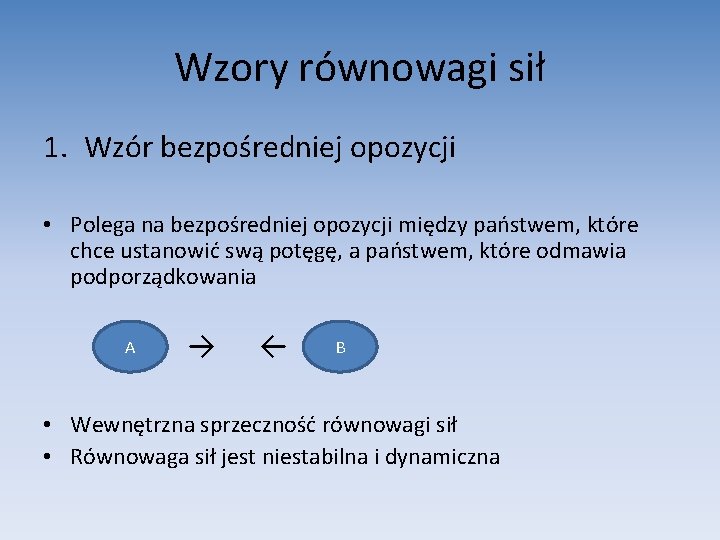 Wzory równowagi sił 1. Wzór bezpośredniej opozycji • Polega na bezpośredniej opozycji między państwem,