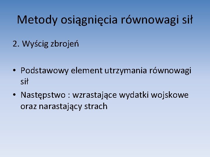 Metody osiągnięcia równowagi sił 2. Wyścig zbrojeń • Podstawowy element utrzymania równowagi sił •