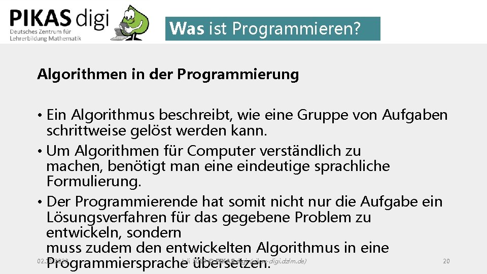 Was ist Programmieren? Algorithmen in der Programmierung • Ein Algorithmus beschreibt, wie eine Gruppe