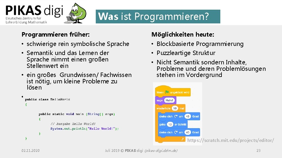 Was ist Programmieren? Programmieren früher: Möglichkeiten heute: • schwierige rein symbolische Sprache • Blockbasierte