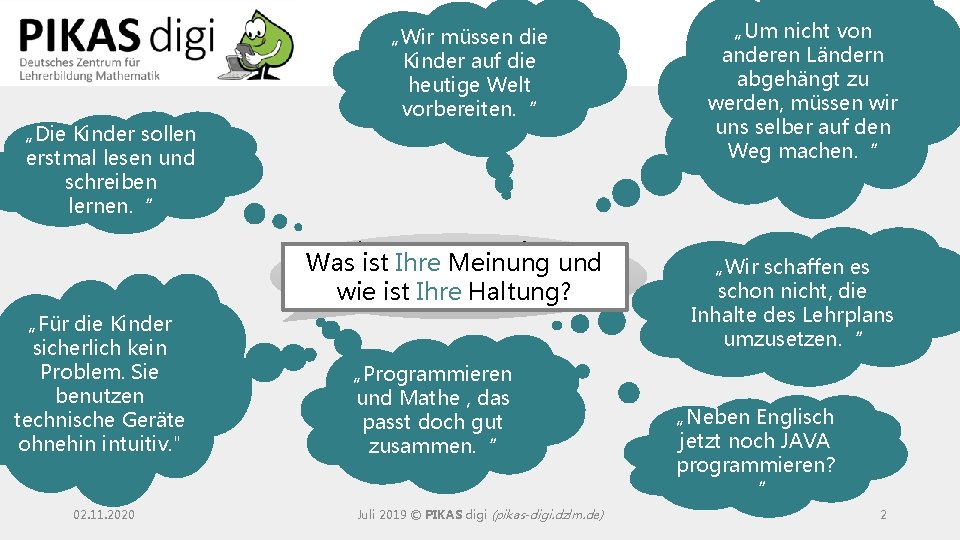 „Die Kinder sollen erstmal lesen und schreiben lernen. “ „Wir müssen die Kinder auf