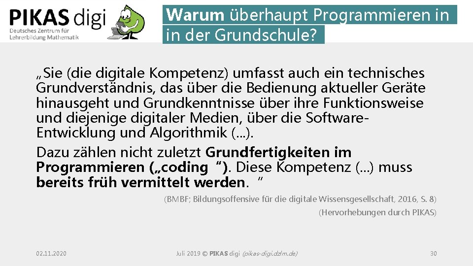 Warum überhaupt Programmieren in in der Grundschule? „Sie (die digitale Kompetenz) umfasst auch ein