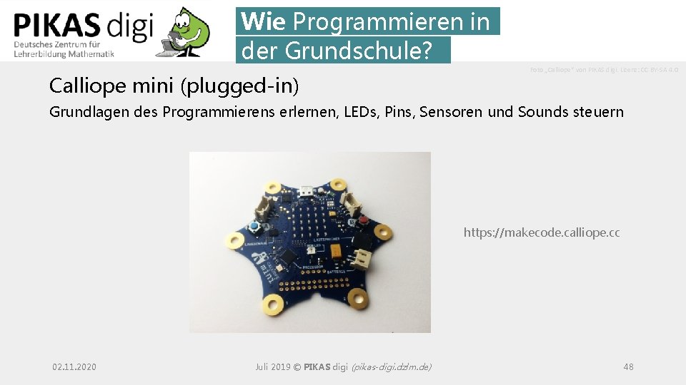 Wie Programmieren in der Grundschule? Calliope mini (plugged-in) Foto „Calliope“ von PIKAS digi. Lizenz: