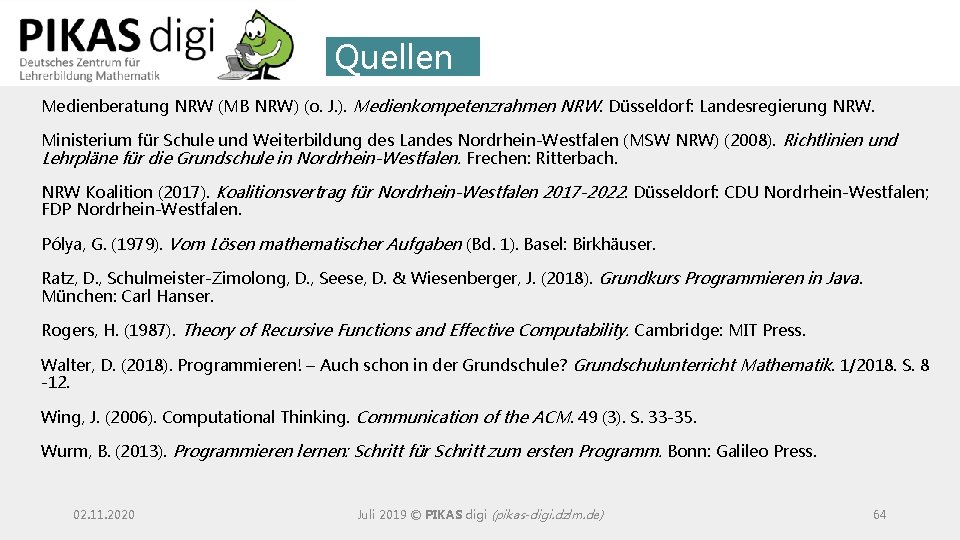 Quellen Medienberatung NRW (MB NRW) (o. J. ). Medienkompetenzrahmen NRW. Düsseldorf: Landesregierung NRW. Ministerium