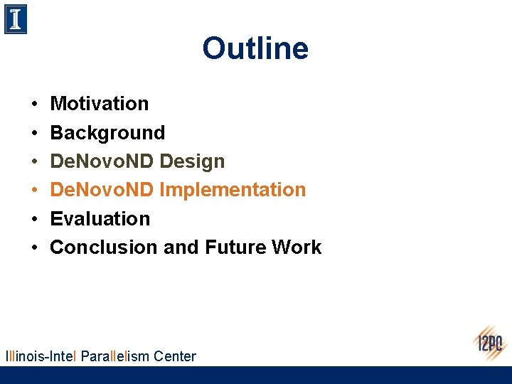 Outline • • • Motivation Background De. Novo. ND Design De. Novo. ND Implementation