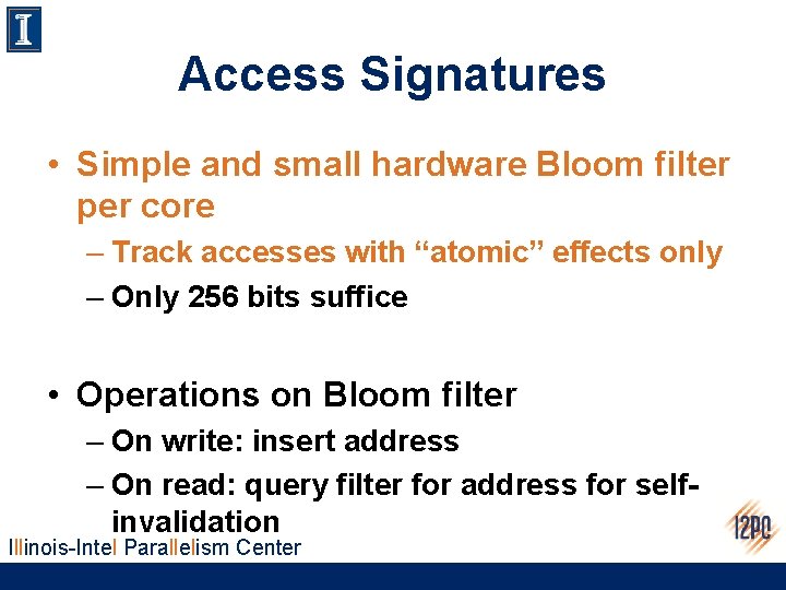 Access Signatures • Simple and small hardware Bloom filter per core – Track accesses