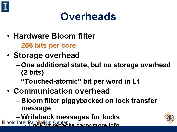 Overheads • Hardware Bloom filter – 256 bits per core • Storage overhead –