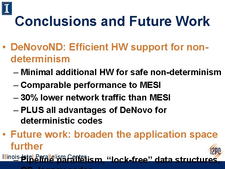 Conclusions and Future Work • De. Novo. ND: Efficient HW support for nondeterminism –