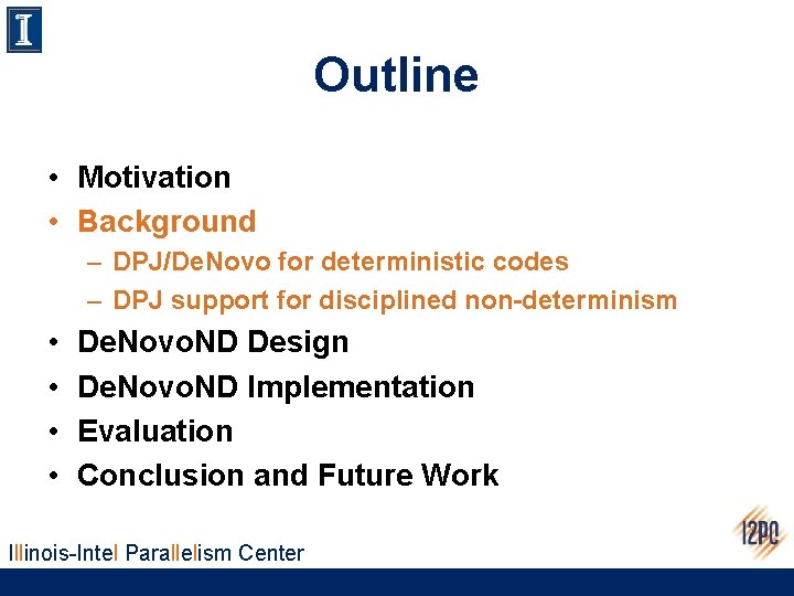 Outline • Motivation • Background – DPJ/De. Novo for deterministic codes – DPJ support