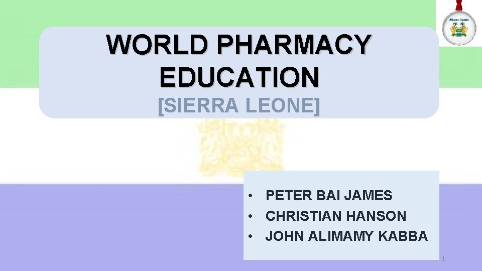 WORLD PHARMACY EDUCATION [SIERRA LEONE] • PETER BAI JAMES • CHRISTIAN HANSON • JOHN