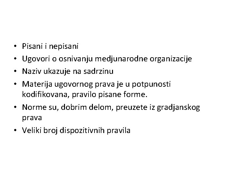 Pisani i nepisani Ugovori o osnivanju medjunarodne organizacije Naziv ukazuje na sadrzinu Materija ugovornog