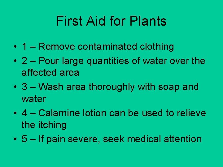 First Aid for Plants • 1 – Remove contaminated clothing • 2 – Pour