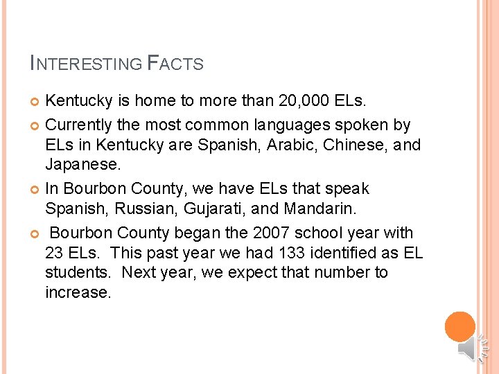 INTERESTING FACTS Kentucky is home to more than 20, 000 ELs. Currently the most