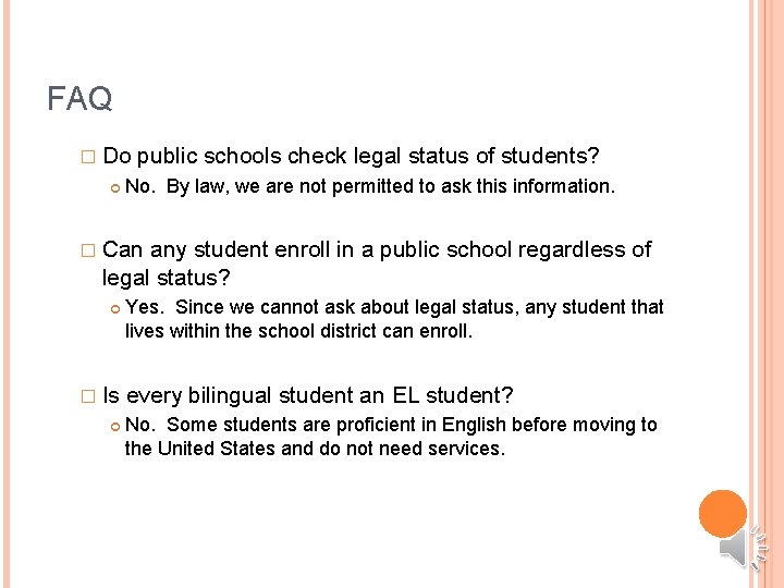 FAQ � Do public schools check legal status of students? No. By law, we