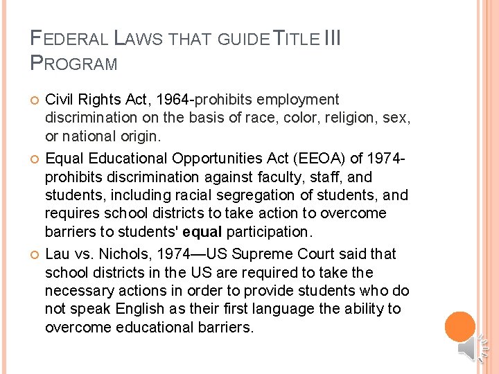 FEDERAL LAWS THAT GUIDE TITLE III PROGRAM Civil Rights Act, 1964 -prohibits employment discrimination