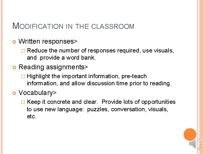 MODIFICATION IN THE CLASSROOM Written responses> � Reduce the number of responses required, use