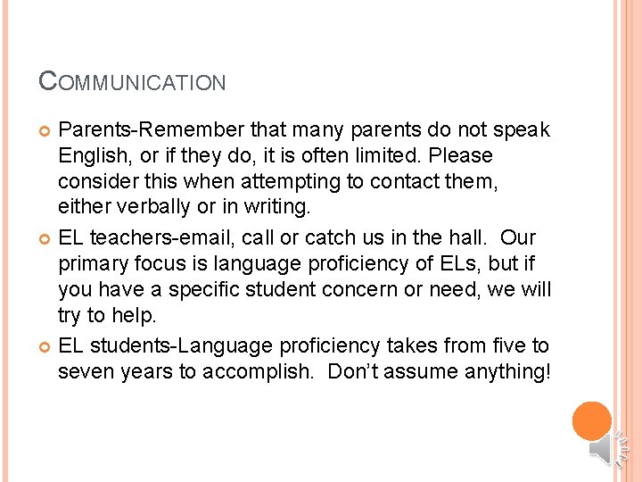 COMMUNICATION Parents-Remember that many parents do not speak English, or if they do, it