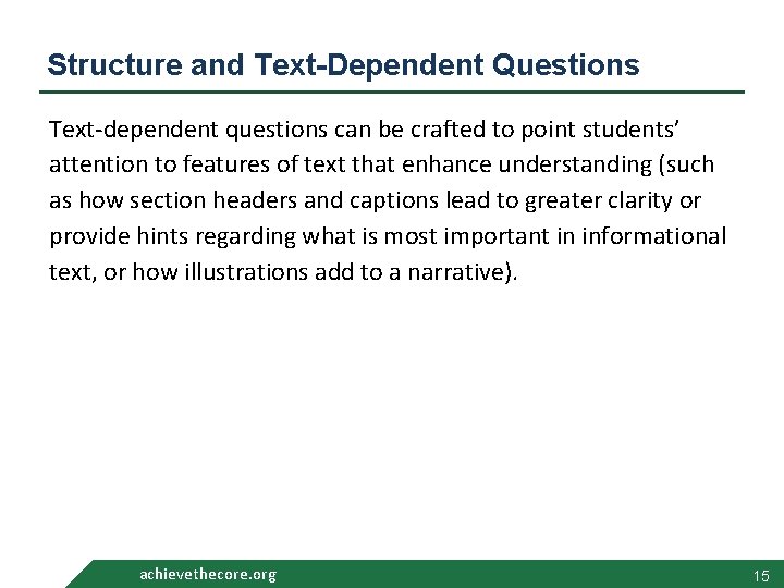 Structure and Text-Dependent Questions Text-dependent questions can be crafted to point students’ attention to Structure and Text-Dependent Questions Text-dependent questions can be crafted to point students’ attention to
