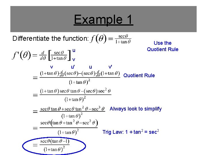 Example 1 Differentiate the function: Use the Quotient Rule u v v u' u