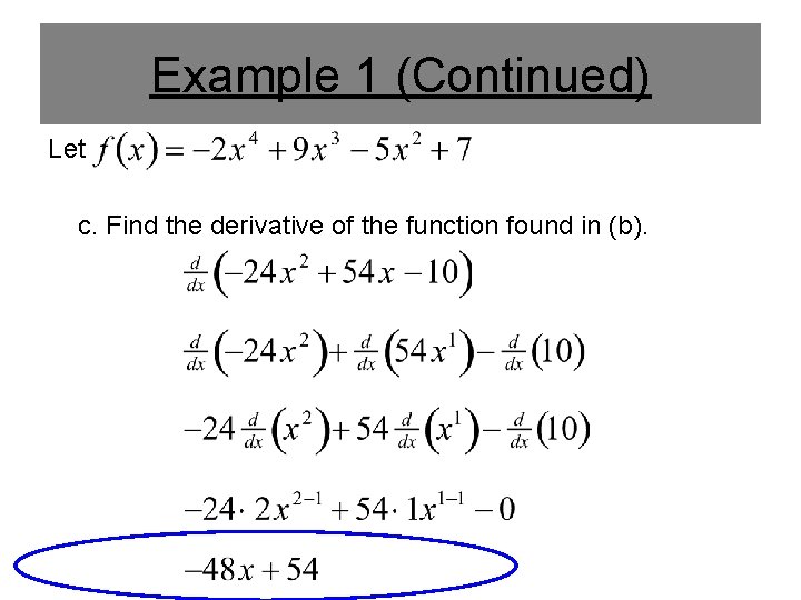 Example 1 (Continued) Let c. Find the derivative of the function found in (b).