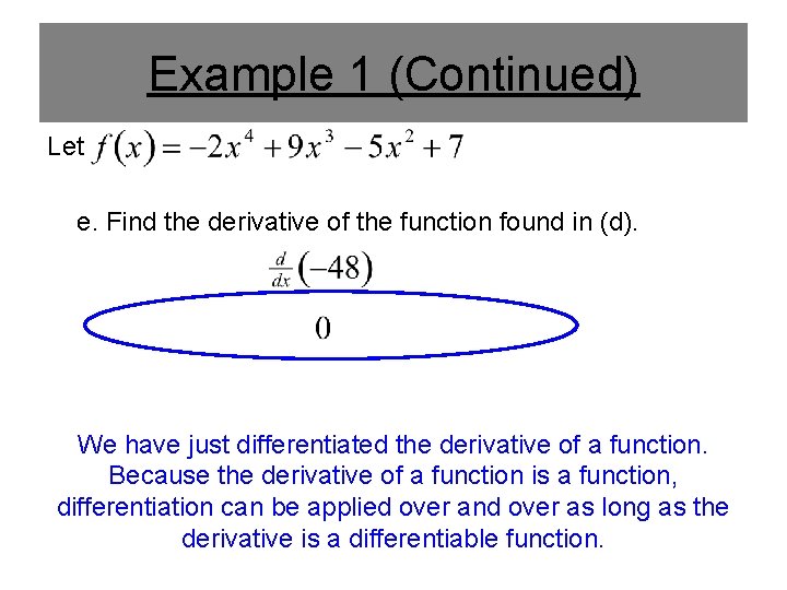 Example 1 (Continued) Let e. Find the derivative of the function found in (d).