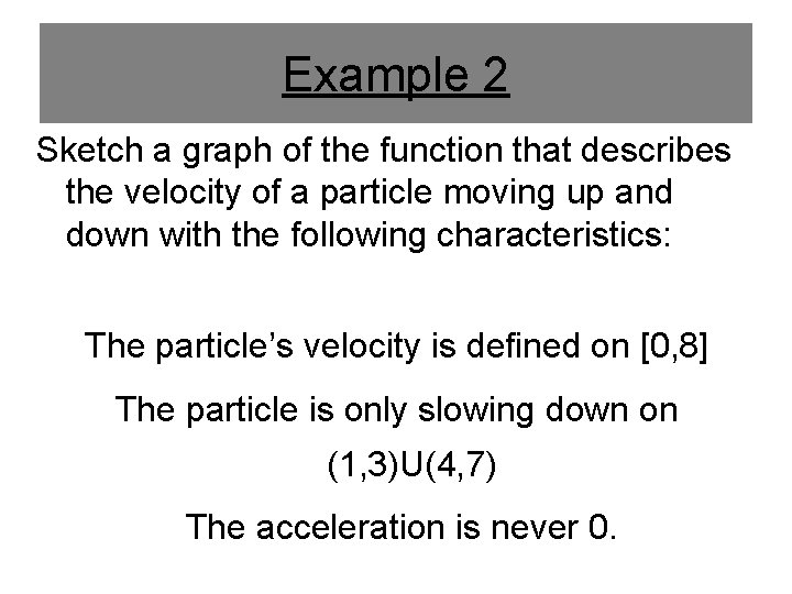 Example 2 Sketch a graph of the function that describes the velocity of a
